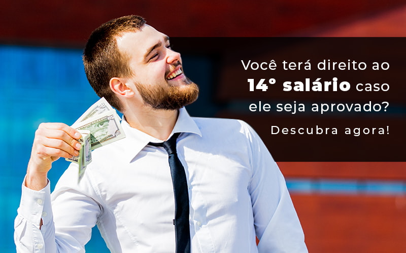 Voce Tera Direito Ao 14 Salario Caso Ele Seja Aprovado Descubra Agora Blog Menezes Bonato Advogados Associados - LETTIERE & RODRIGUES | Contabilidade em São Paulo