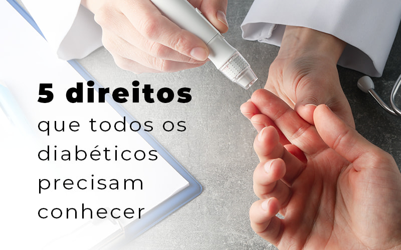 5 Direitos Que Todos Os Diabeticos Precisam Conhecer Blog - LETTIERE & RODRIGUES | Escritório de Advocacia em São Paulo