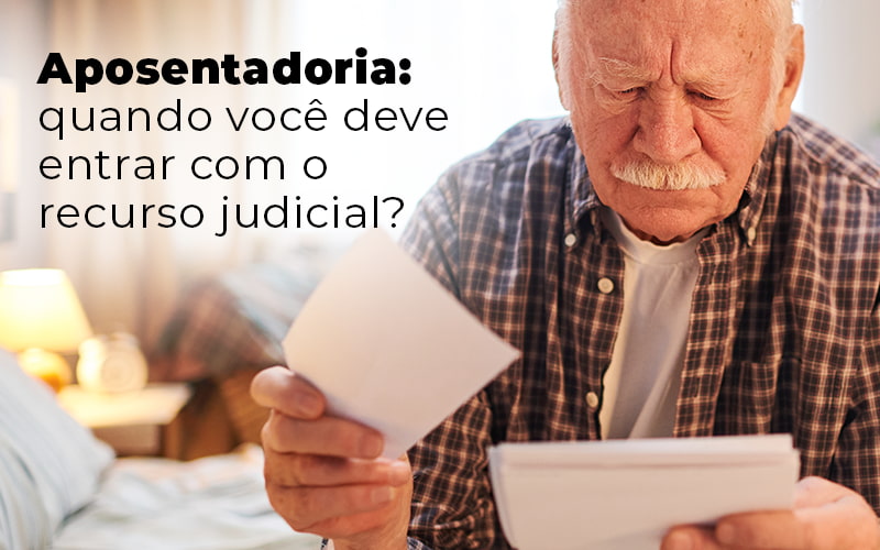 Aposentadoria Quando Voce Deve Entrar Com O Recurso Judicial Blog - LETTIERE & RODRIGUES | Escritório de Advocacia em São Paulo